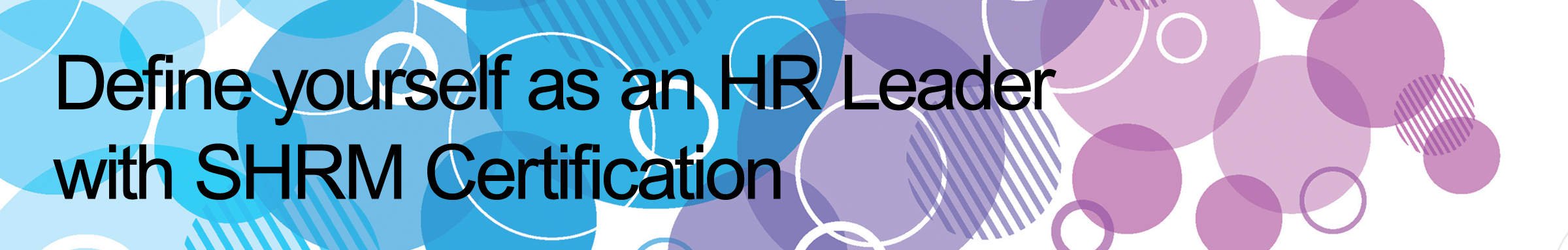 Define yourself as an HR Leader with SHRM Certification