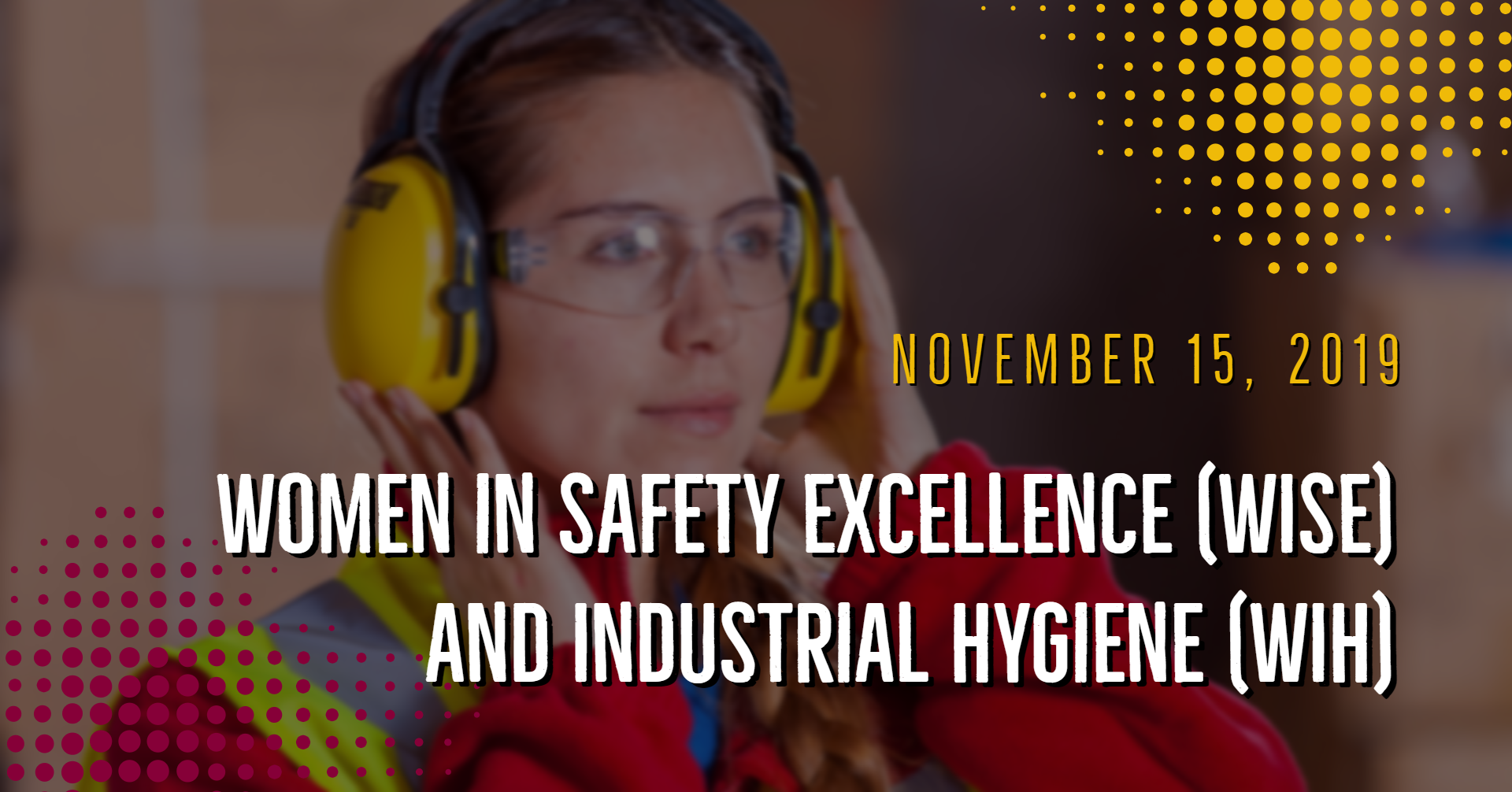 Women in Safety Excellence (WISE) and Industrial Hygiene (WIH)